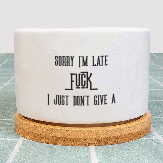 Sorry i'm late Plant Pots