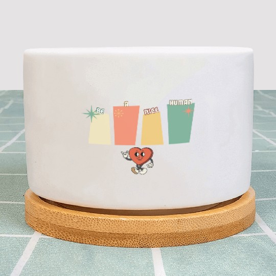 Be a nice human Plant Pots