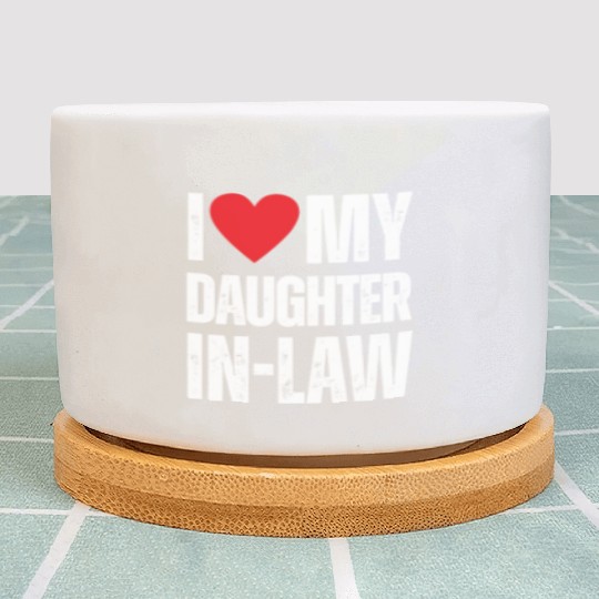 I Love My Daughter in Law Plant Pots