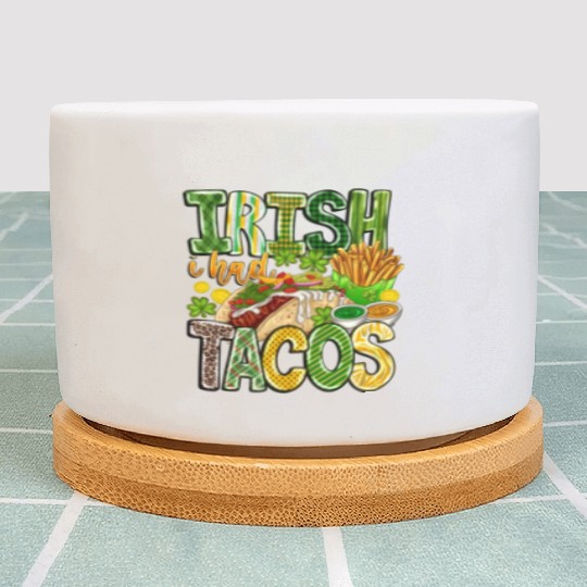 Irish i Had Tacos Plant Pots
