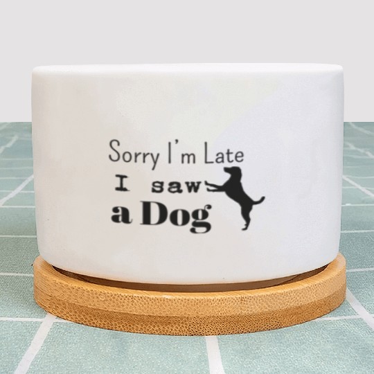Sorry i'm late i saw adog Plant Pots
