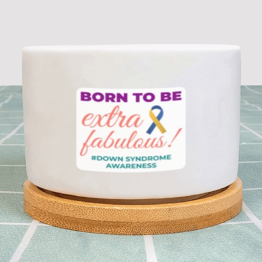 Down Syndrome Awareness Extra Fabulous Plant Pots