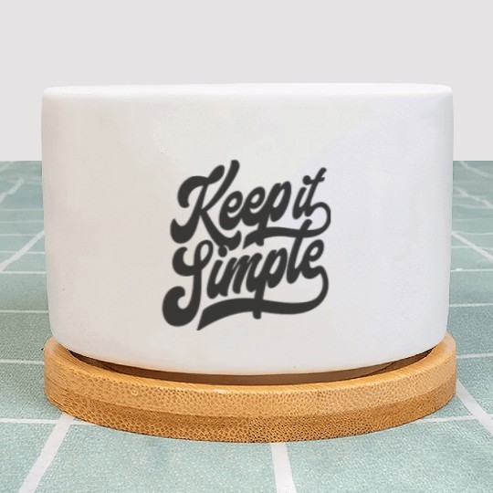 Keep it Simple. Plant Pots