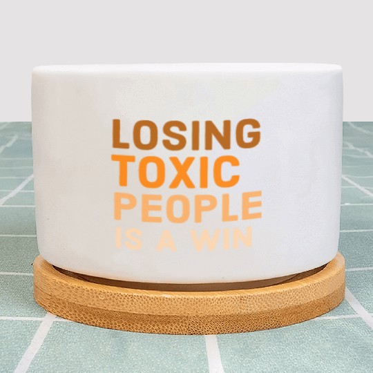 Losing toxic people is a win Plant Pots