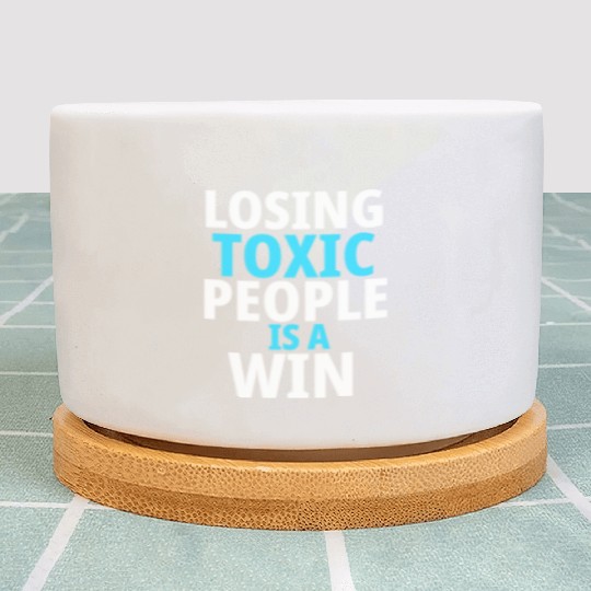Losing toxic people is a win Plant Pots