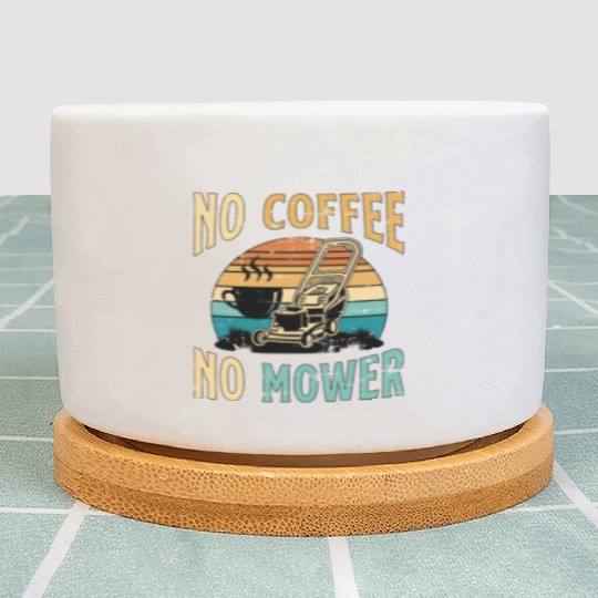 Mower No Coffee No Mower Lawn Mowing Coffee Lover Plant Pots