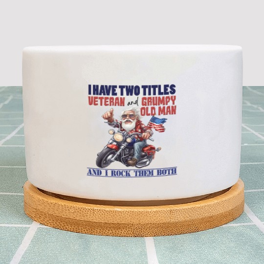 I have two titles veteran grumpy. Plant Pots