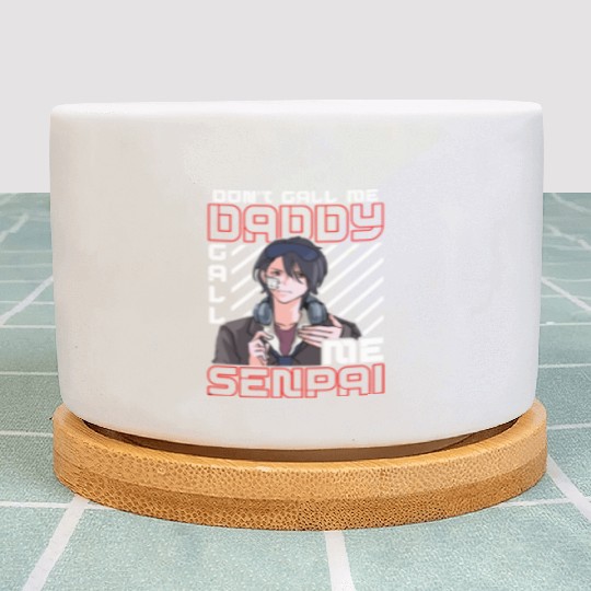 dont call me daddy call me senpai 3 Plant Pots