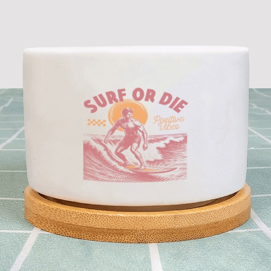 Surf Or Die Positive Vibes Plant Pots