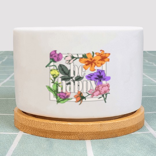 Be Happy greeting on blooming garden flowers Plant Pots