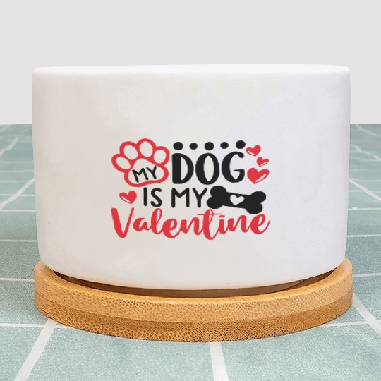 My Dog Is My Valentine Plant Pots