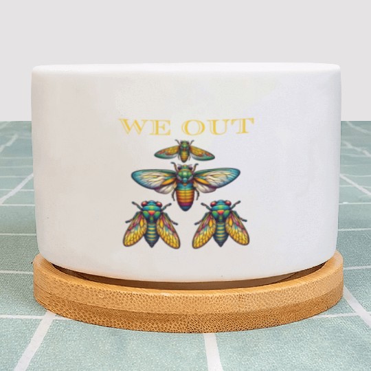 Funny Cicada We Out Cute Cicada Brood Emergence Plant Pots