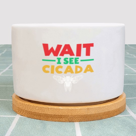 Wait I See Cicada, Funny Colorful Cicada Spring Plant Pots