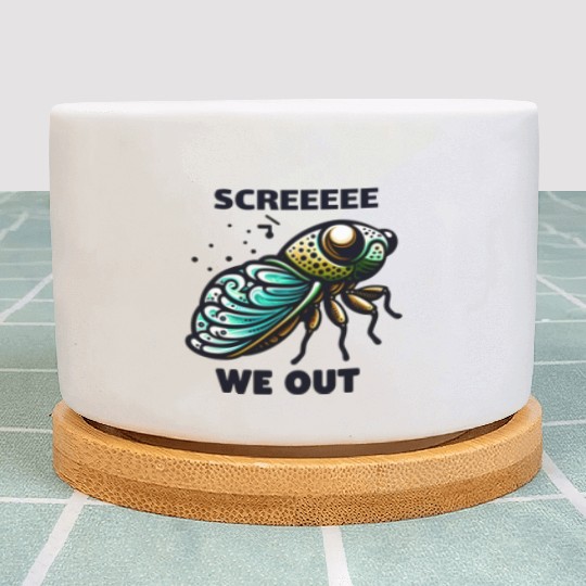 Funny Cicada Quote We Out Cicada Plant Pots