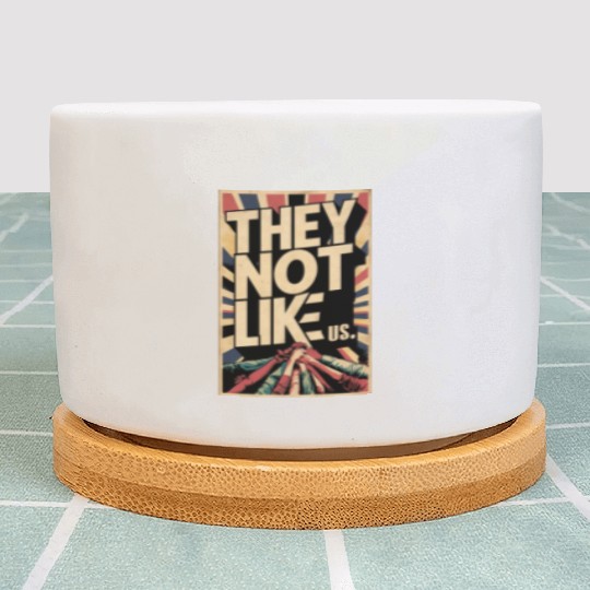 They not like us Plant Pots