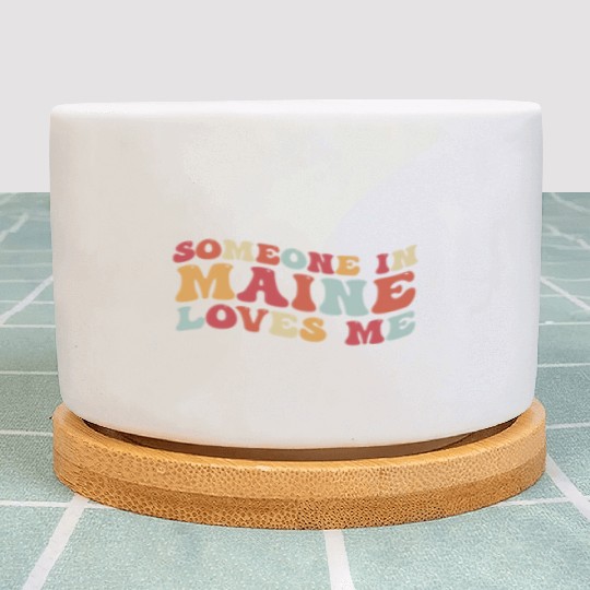 Someone In Maine Loves Me Plant Pots