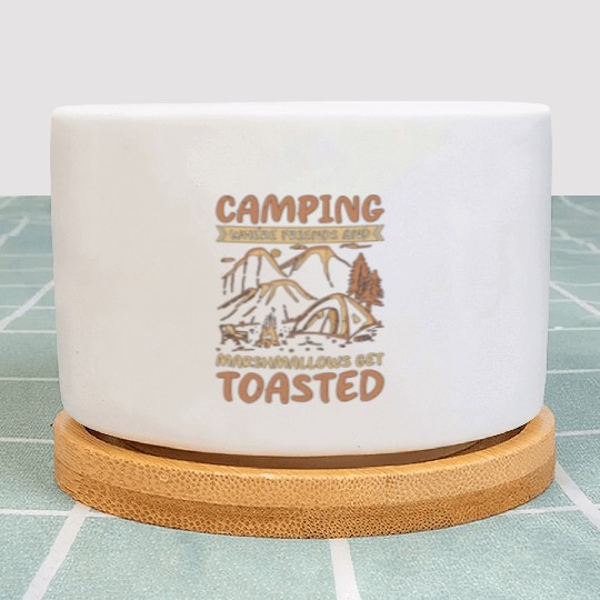 Camping Where Friends and Marshmallows Get Toasted Plant Pots