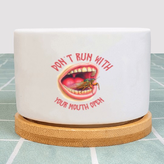 Cicada Funny Don't Run with your mouth open Plant Pots