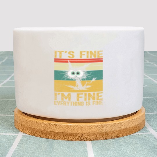 its fine im fine everything is fine | Funny Cat Plant Pots