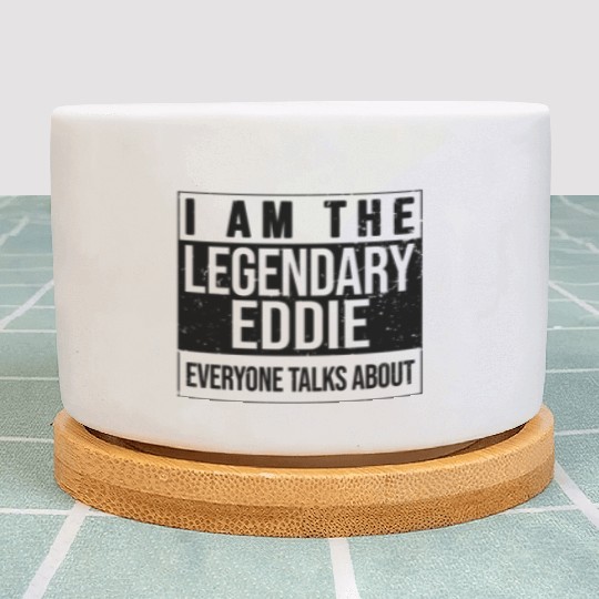 I am the legendary Plant Pots, gift idea for Eddie