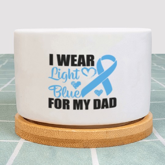 I wear Light Blue for my dad Prostate cancer Plant Pots