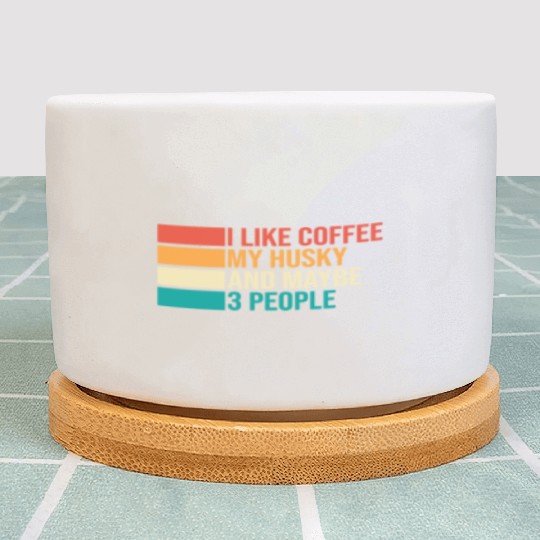 Siberian Husky Coffee My Husky Maybe Three People Plant Pots