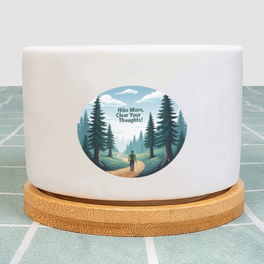 Hike More Clear Your Thoughts - Hiking Plant Pots