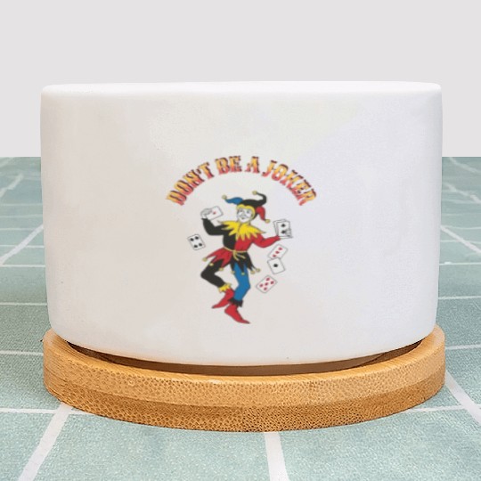 DONT BE A JOKER CARD Plant Pots