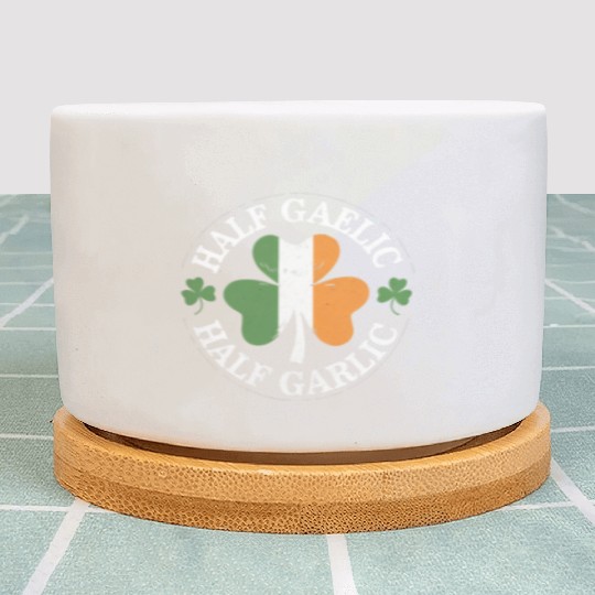 Half Gaelic Half Garlic Irish Italian St. Patrick Plant Pots