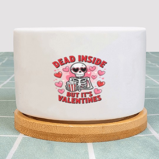 Dead Inside but It s Valentines Plant Pots