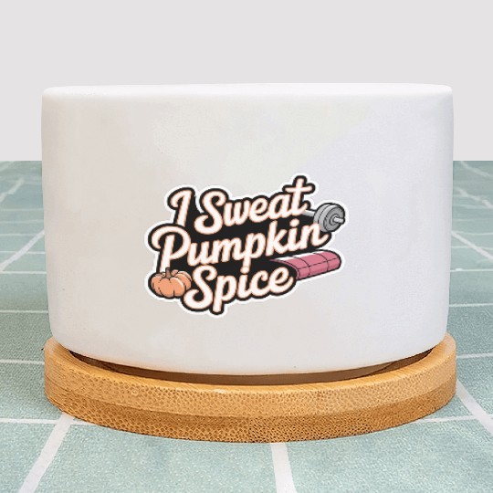 I Sweat Pumpkin Spice 6 Plant Pots