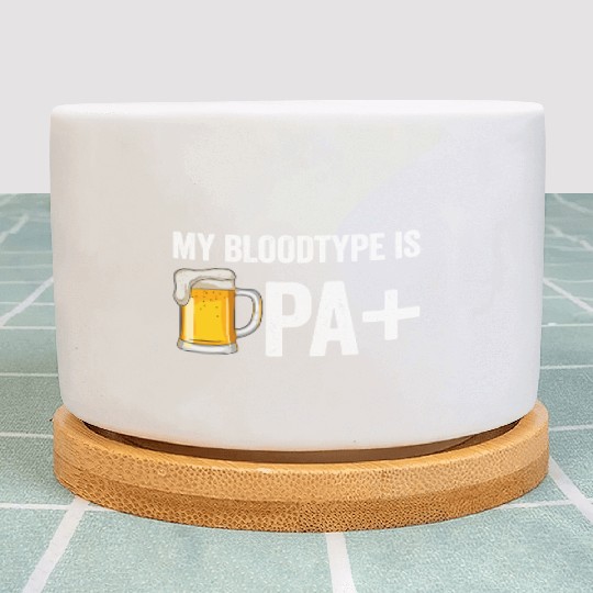 My Bloodtype Is IPA+ Funny Beer Lover IPA Plant Pots