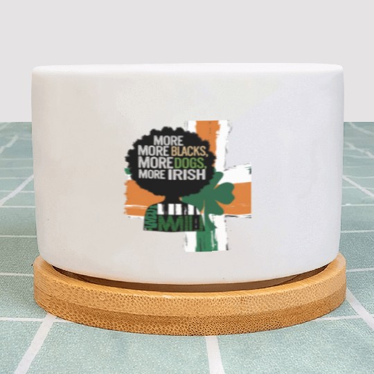 More Blacks More Irish Ireland Flag Anti Racism Plant Pots