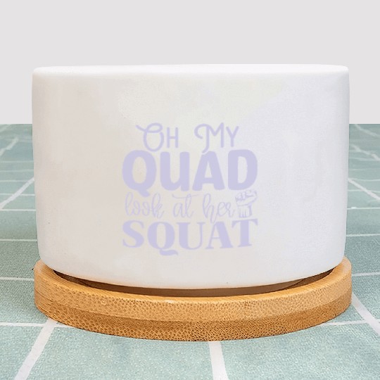 Oh My Quad Look At Her Squat Motivational Gym Work Plant Pots