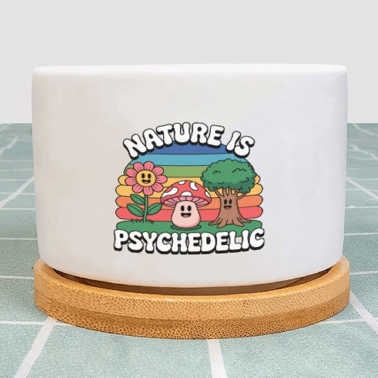 Nature Is Psychedelic Plant Pots