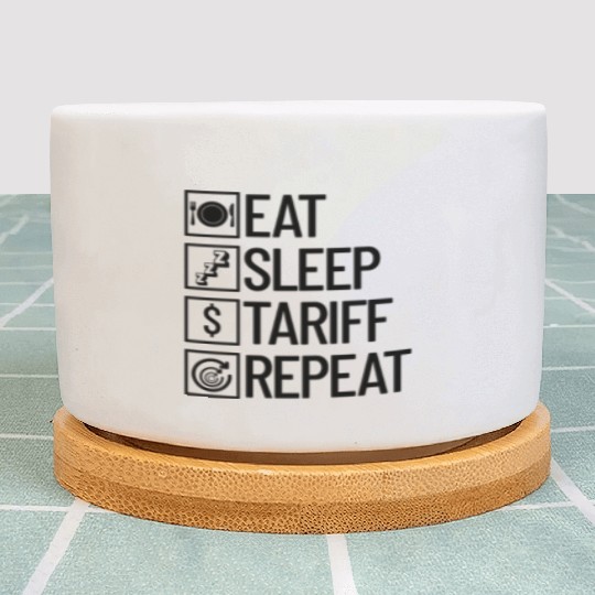Eat Sleep Tariff Repeat Funny Trump Tariff Plant Pots