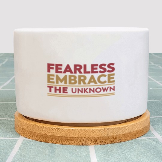 Fearless Embrace the Unknown Plant Pots