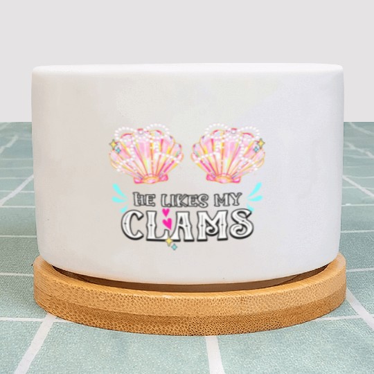 He likes my Clams couples love seashell summer Plant Pots