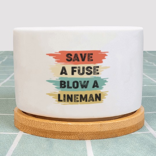 Save A Fuse Blow A Lineman Plant Pots