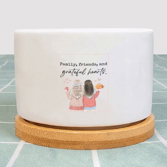Family, friends, and grateful hearts Plant Pots