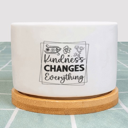 Kindness Changes Everything Reader Lover Humor Plant Pots