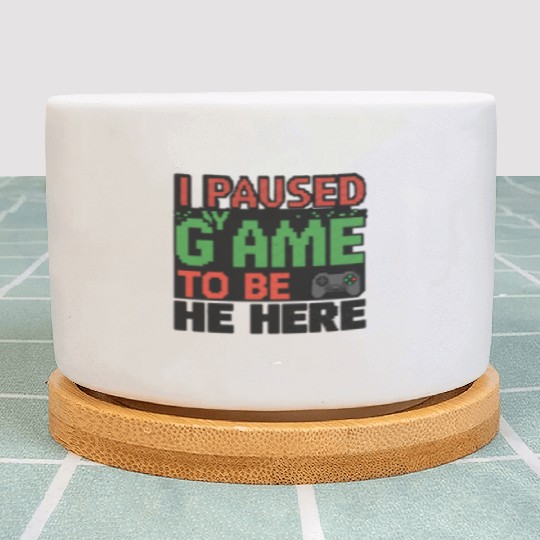 I Paused My Game to Be Here green  Plant Pots