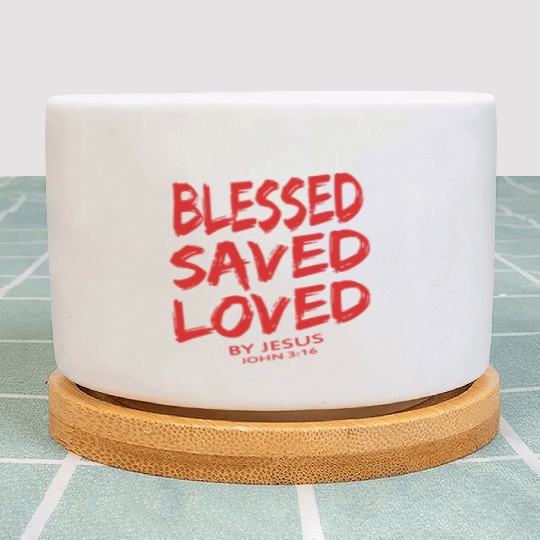 BLESSED SAVED LOVED Plant Pots