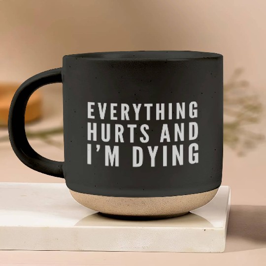 Gym - Everything Hurts And I'm Dying Pottery Mugs
