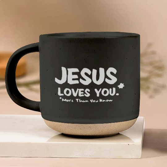 Jesus Loves You More Than You Know Pottery Mugs
