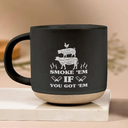 Smoke 'em if you got 'em - cow pig chicken Pottery Mugs