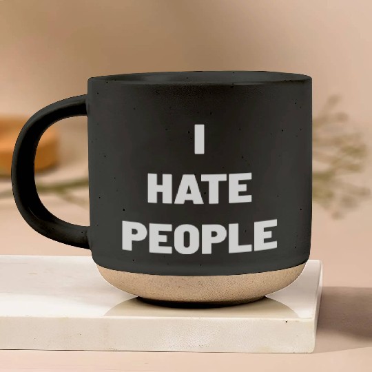 I Hate People Pottery Mugs