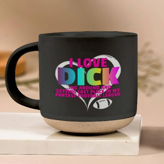 Fantasy Football Loser - I Love Dicking Around Pottery Mugs