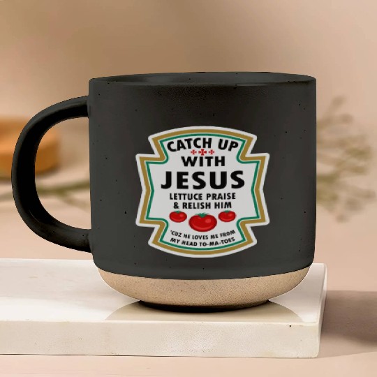 Catch Up With Jesus Pottery Mugs Ketchup Jesus Lettuce Pr