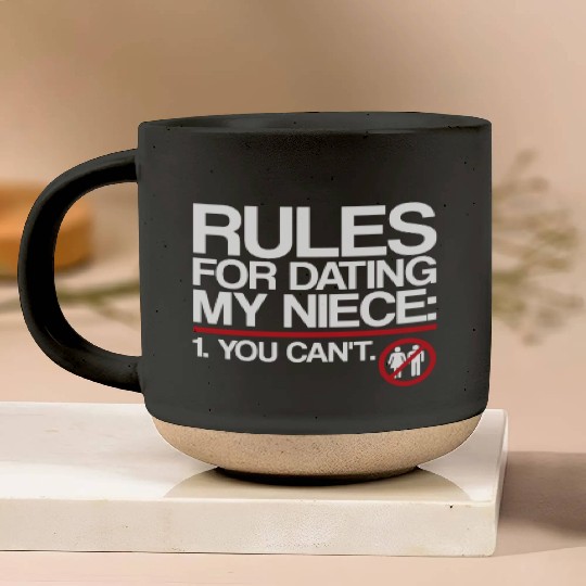 Rules For Dating My Niece | Uncle Messages, Date Pottery Mugs